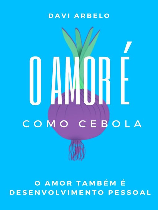 Title details for O Amor é Como Cebola by DAVI ARBELO - Available